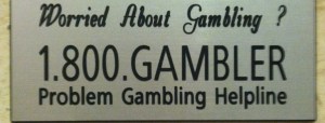 This sign is funny, it is actually posted in all the casino restrooms. I wonder how many people actually call? 