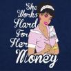 works hard for her money